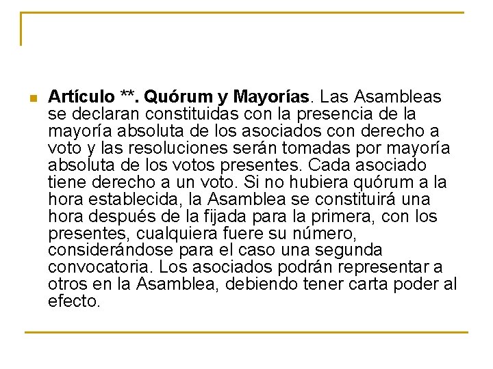 n Artículo **. Quórum y Mayorías. Las Asambleas se declaran constituidas con la presencia