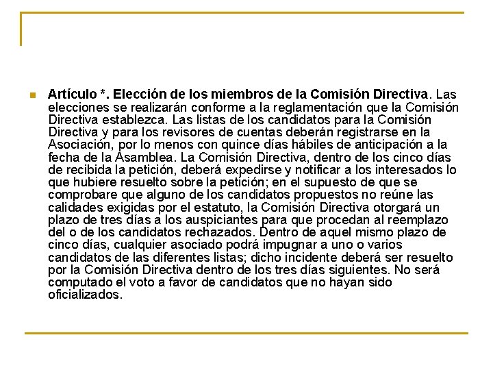 n Artículo *. Elección de los miembros de la Comisión Directiva. Las elecciones se