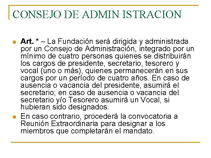 CONSEJO DE ADMIN ISTRACION n n Art. * – La Fundación será dirigida y