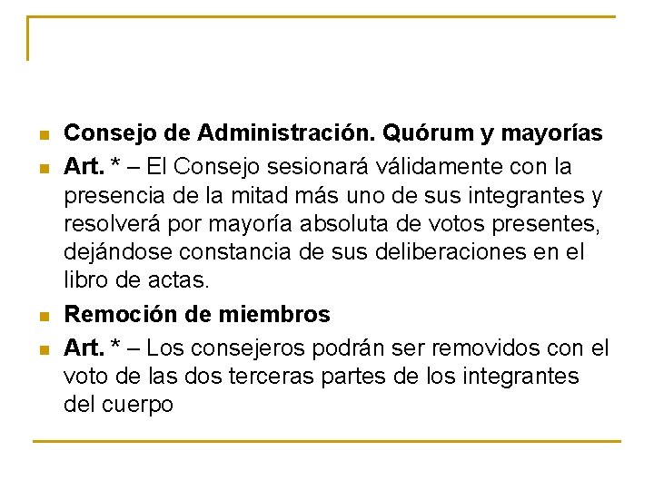 n n Consejo de Administración. Quórum y mayorías Art. * – El Consejo sesionará