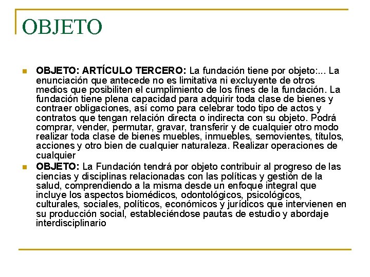 OBJETO n n OBJETO: ARTÍCULO TERCERO: La fundación tiene por objeto: . . .