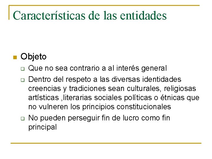 Características de las entidades n Objeto q q q Que no sea contrario a