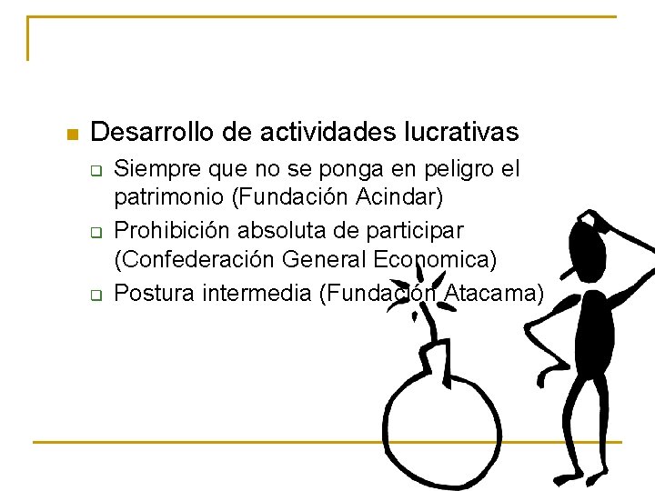 n Desarrollo de actividades lucrativas q q q Siempre que no se ponga en