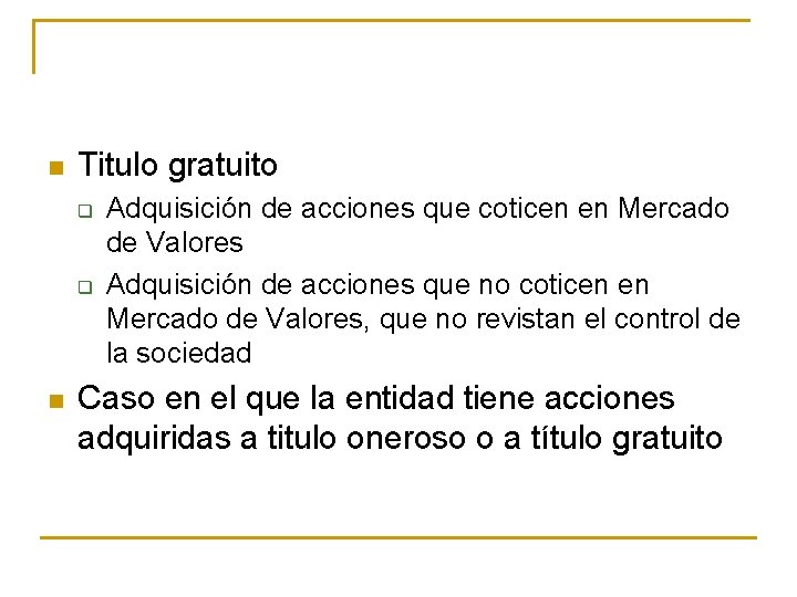 n Titulo gratuito q q n Adquisición de acciones que coticen en Mercado de