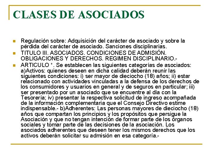 CLASES DE ASOCIADOS n n n Regulación sobre: Adquisición del carácter de asociado y