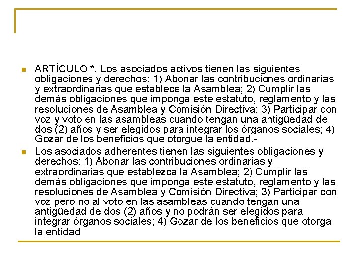 n n ARTÍCULO *. Los asociados activos tienen las siguientes obligaciones y derechos: 1)