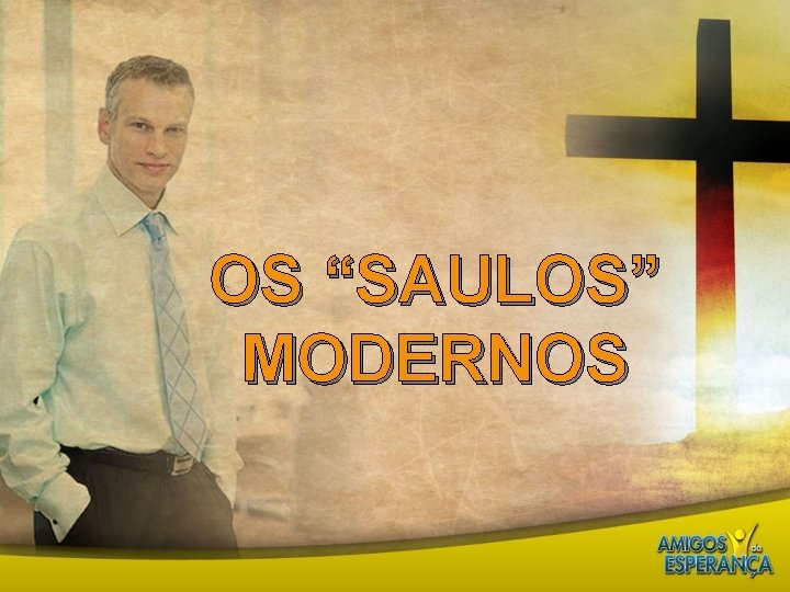 OS “SAULOS” MODERNOS 