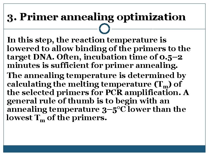 3. Primer annealing optimization In this step, the reaction temperature is lowered to allow