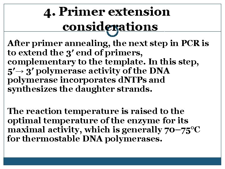 4. Primer extension considerations After primer annealing, the next step in PCR is to