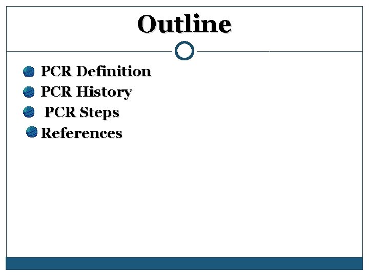 Outline PCR Definition PCR History PCR Steps References 