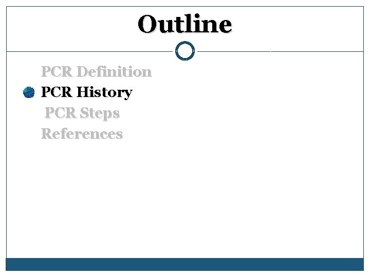 Outline PCR Definition PCR History PCR Steps References 