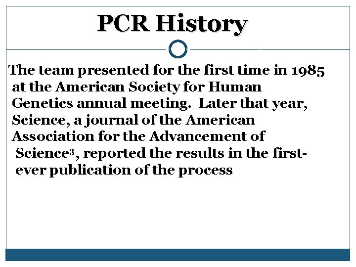 PCR History The team presented for the first time in 1985 at the American