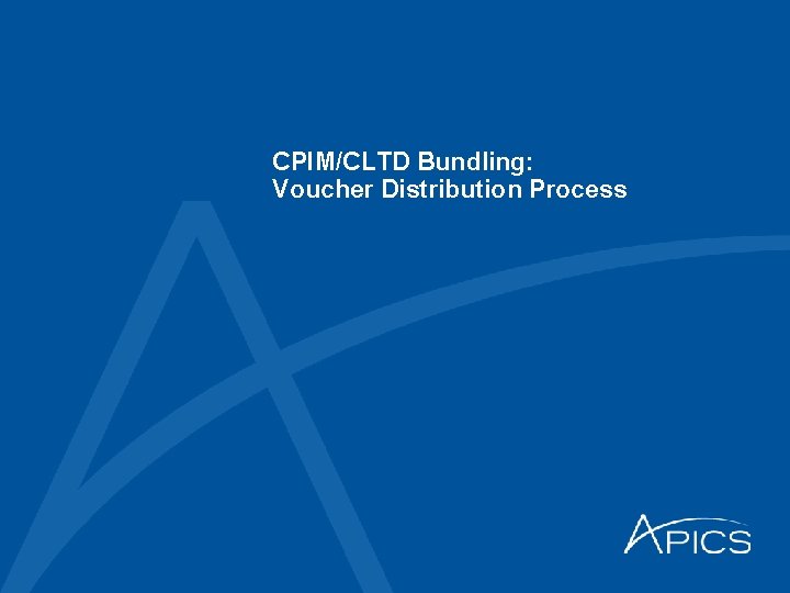 CPIM/CLTD Bundling: Voucher Distribution Process 