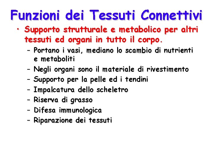 Funzioni dei Tessuti Connettivi • Supporto strutturale e metabolico per altri tessuti ed organi