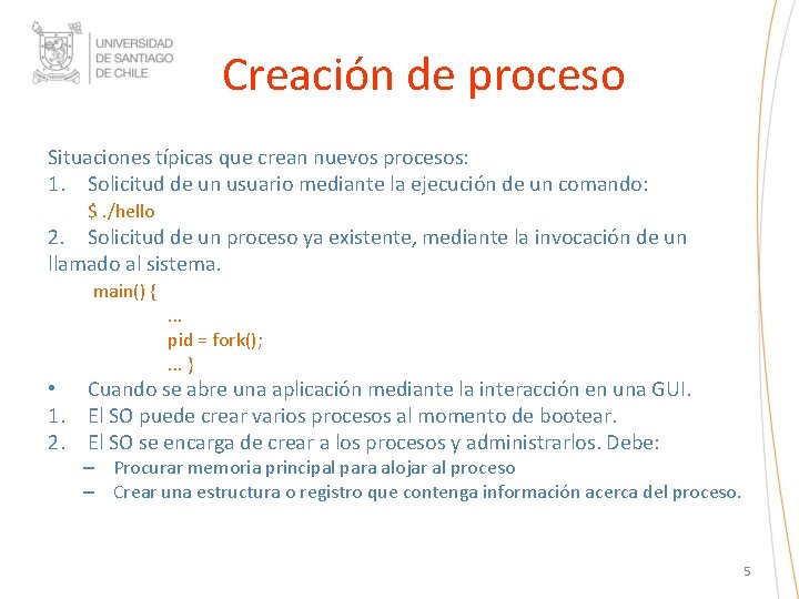 Creación de proceso Situaciones típicas que crean nuevos procesos: 1. Solicitud de un usuario Creación de proceso Situaciones típicas que crean nuevos procesos: 1. Solicitud de un usuario