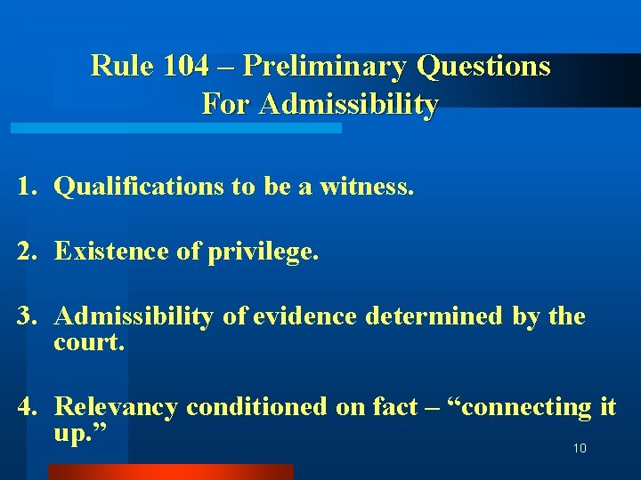 Rule 104 – Preliminary Questions For Admissibility 1. Qualifications to be a witness. 2.