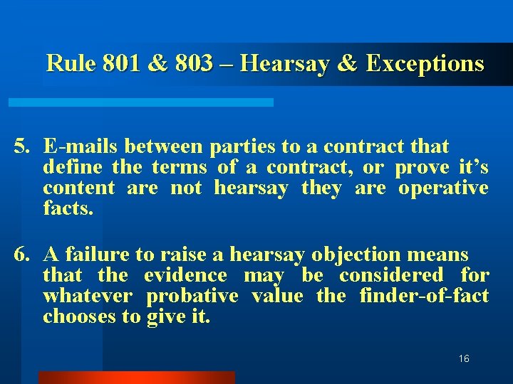 Rule 801 & 803 – Hearsay & Exceptions 5. E-mails between parties to a