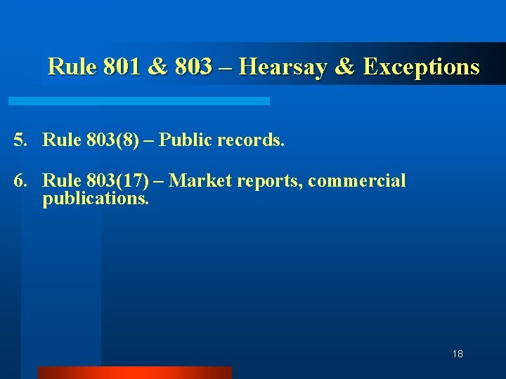 Rule 801 & 803 – Hearsay & Exceptions 5. Rule 803(8) – Public records.