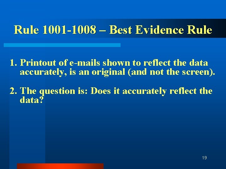 Rule 1001 -1008 – Best Evidence Rule 1. Printout of e-mails shown to reflect