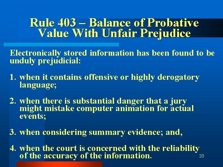 Rule 403 – Balance of Probative Value With Unfair Prejudice Electronically stored information has