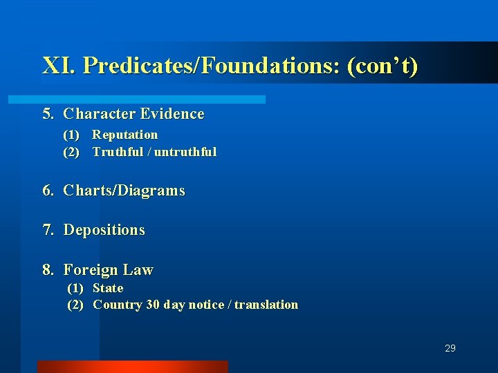 XI. Predicates/Foundations: (con’t) 5. Character Evidence (1) Reputation (2) Truthful / untruthful 6. Charts/Diagrams