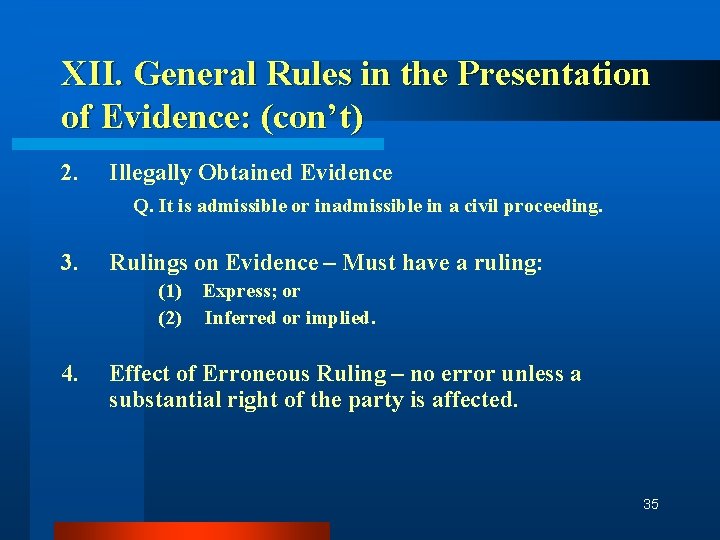 XII. General Rules in the Presentation of Evidence: (con’t) 2. Illegally Obtained Evidence Q.