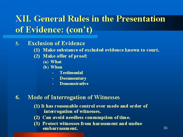 XII. General Rules in the Presentation of Evidence: (con’t) 5. Exclusion of Evidence (1)