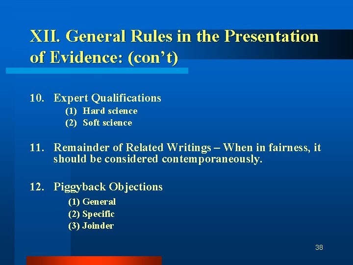 XII. General Rules in the Presentation of Evidence: (con’t) 10. Expert Qualifications (1) Hard
