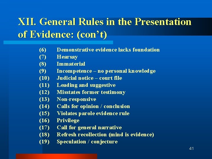 XII. General Rules in the Presentation of Evidence: (con’t) (6) (7) (8) (9) (10)