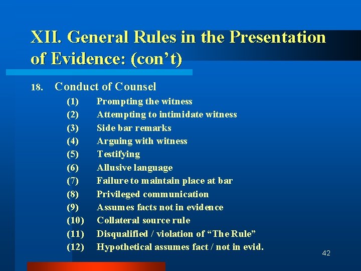 XII. General Rules in the Presentation of Evidence: (con’t) 18. Conduct of Counsel (1)
