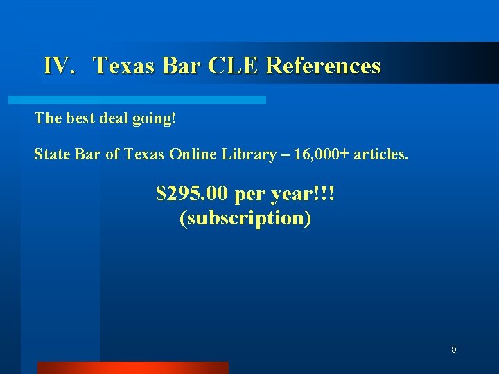 IV. Texas Bar CLE References The best deal going! State Bar of Texas Online