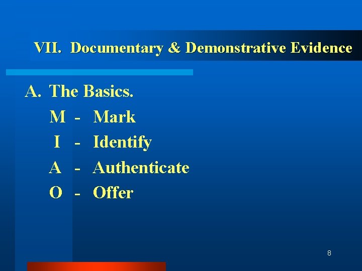 VII. Documentary & Demonstrative Evidence A. The Basics. M - Mark I - Identify