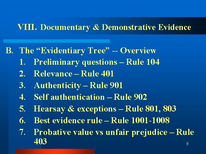 VIII. Documentary & Demonstrative Evidence B. The “Evidentiary Tree” -- Overview 1. Preliminary questions