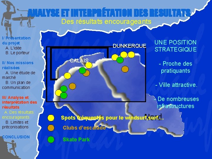 ANALYSE ET INTERPRÉTATION DES RESULTATS Des résultats encourageants I/ Présentation du projet A. L’idée