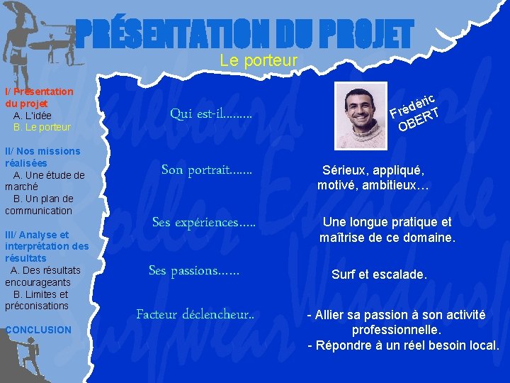 PRÉSENTATION DU PROJET Le porteur I/ Présentation du projet A. L’idée B. Le porteur