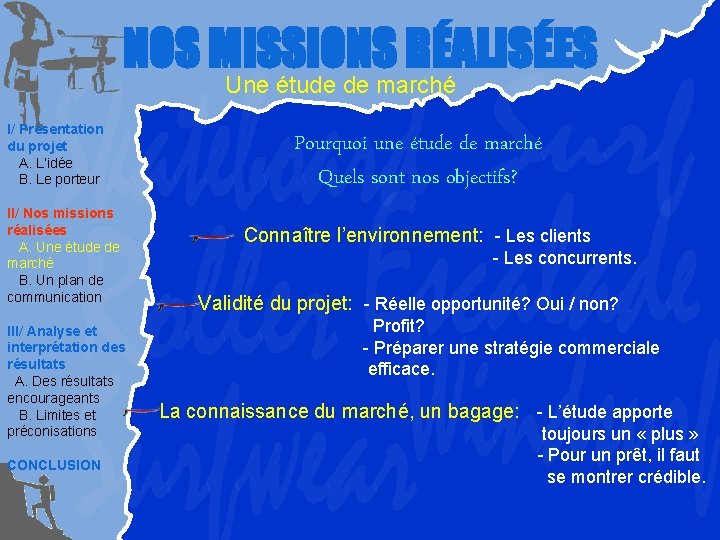 NOS MISSIONS RÉALISÉES Une étude de marché I/ Présentation du projet A. L’idée B.