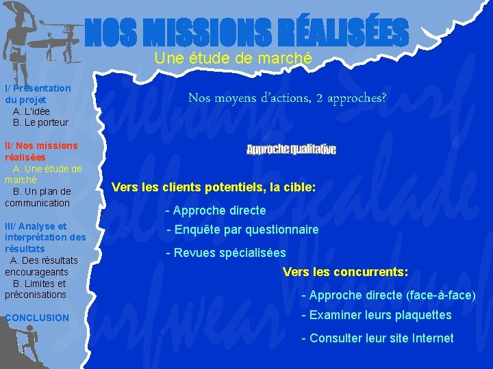 NOS MISSIONS RÉALISÉES Une étude de marché I/ Présentation du projet A. L’idée B.