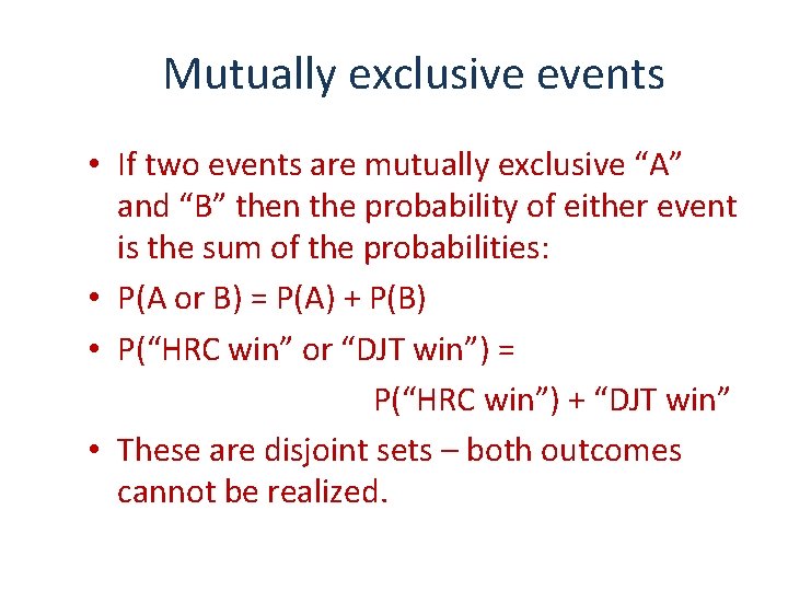 Mutually exclusive events • If two events are mutually exclusive “A” and “B” then