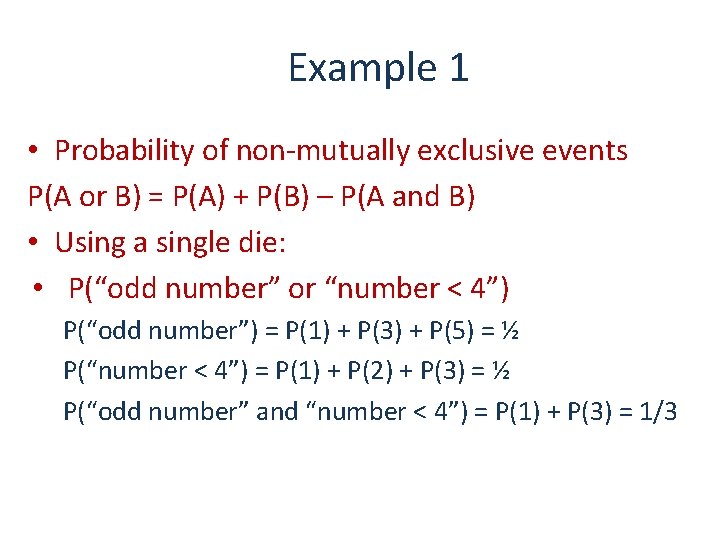Example 1 • Probability of non-mutually exclusive events P(A or B) = P(A) +