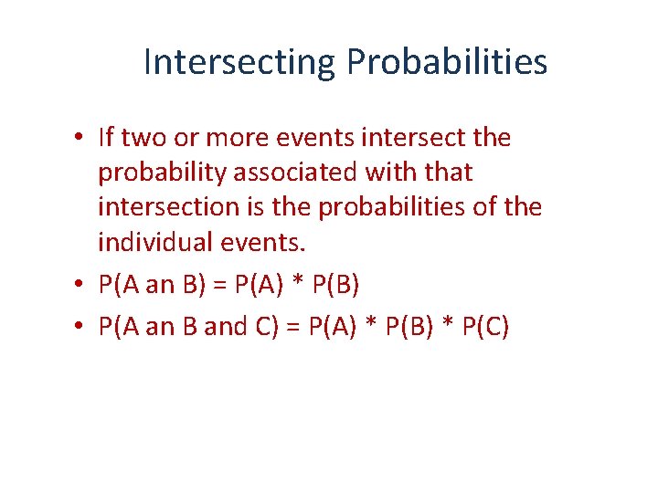 Intersecting Probabilities • If two or more events intersect the probability associated with that