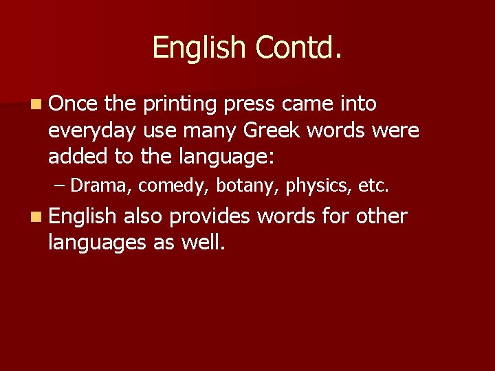 English Contd. n Once the printing press came into everyday use many Greek words