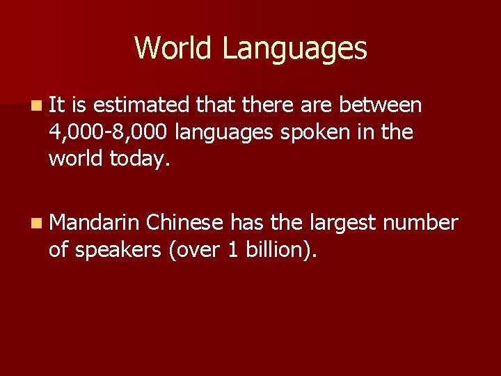 World Languages n It is estimated that there are between 4, 000 -8, 000
