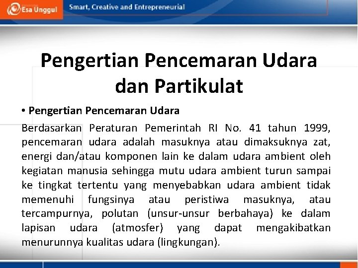 Pengertian Pencemaran Udara dan Partikulat • Pengertian Pencemaran Udara Berdasarkan Peraturan Pemerintah RI No.