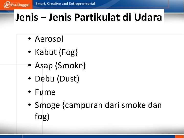 Jenis – Jenis Partikulat di Udara • • • Aerosol Kabut (Fog) Asap (Smoke)