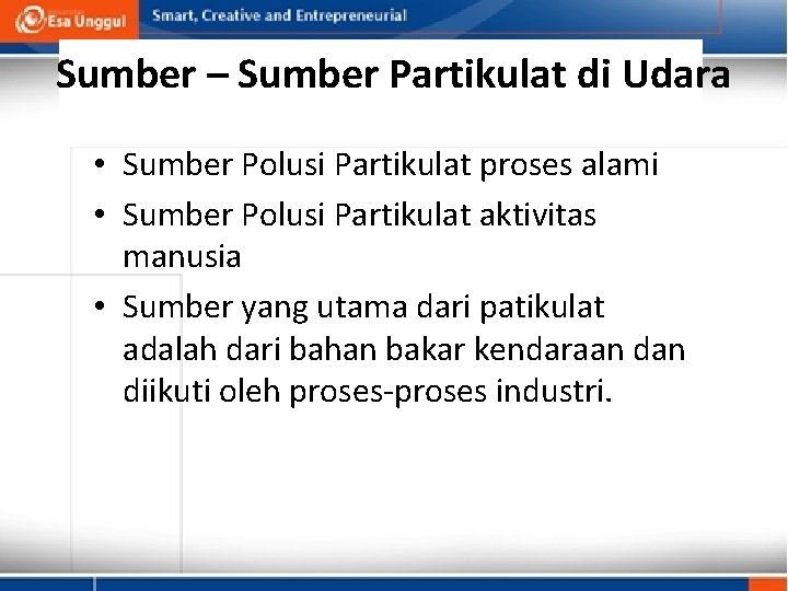 Sumber – Sumber Partikulat di Udara • Sumber Polusi Partikulat proses alami • Sumber