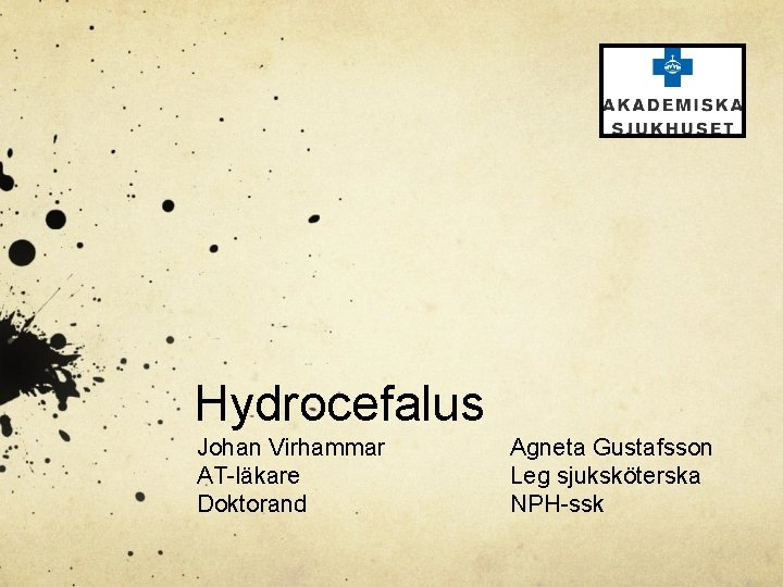 Hydrocefalus Johan Virhammar AT-läkare Doktorand Agneta Gustafsson Leg sjuksköterska NPH-ssk 