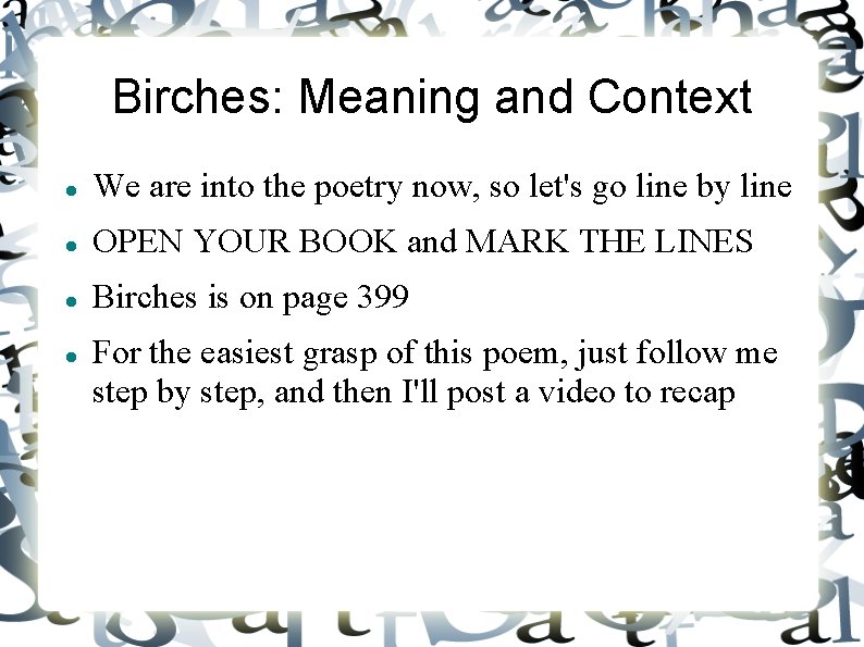 Birches: Meaning and Context We are into the poetry now, so let's go line