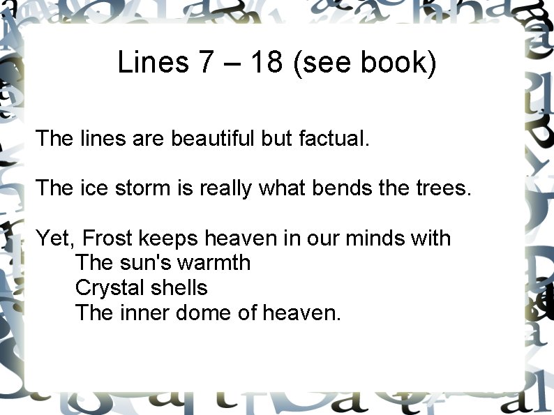 Lines 7 – 18 (see book) The lines are beautiful but factual. The ice