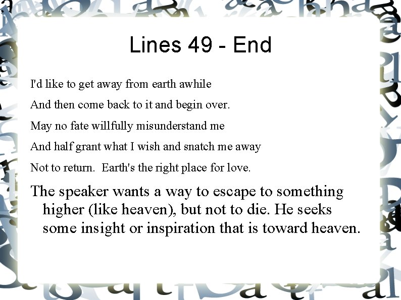 Lines 49 - End I'd like to get away from earth awhile And then