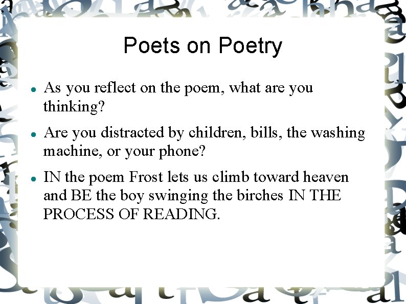 Poets on Poetry As you reflect on the poem, what are you thinking? Are